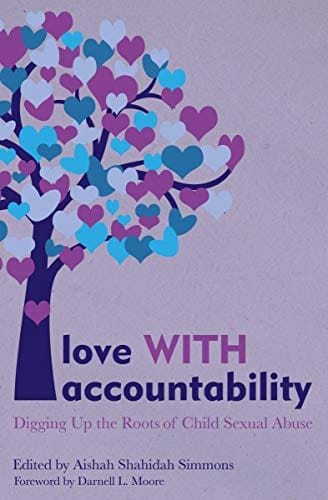 Love WITH Accountability: Digging up the Roots of Child Sexual Abuse by Aishah Shahidah Simmons(Editor) - Frugal Bookstore