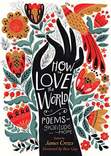 How to Love the World: Poems of Gratitude and Hope by James Crews - Frugal Bookstore