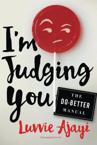 I'm Judging You: The Do-Better Manual by Luvvie Ajayi - Frugal Bookstore