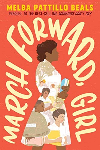 March Forward, Girl: From Young Warrior to Little Rock Nine by Melba Pattillo Beals (Paperback) - Frugal Bookstore