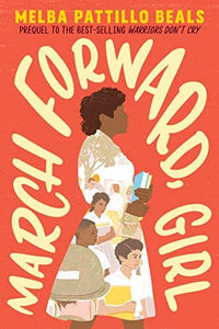 March Forward, Girl: From Young Warrior to Little Rock Nine by Melba Pattillo Beals (Paperback)