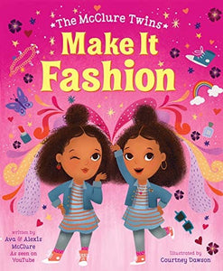 The McClure Twins: Make It Fashion by Ava McClure (Author), Alexis McClure (Author), Courtney Dawson  (Illustrator)