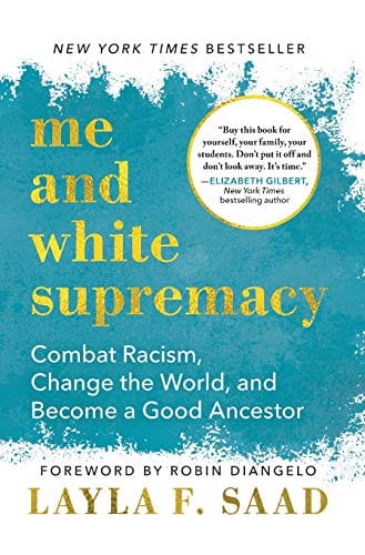 Me and White Supremacy: Combat Racism, Change the World, and Become a Good Ancestor by Layla Saad - Frugal Bookstore