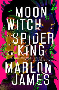 Moon Witch, Spider King (The Dark Star Trilogy) Hardcover – February 15, 2022 by Marlon James  (Author)
