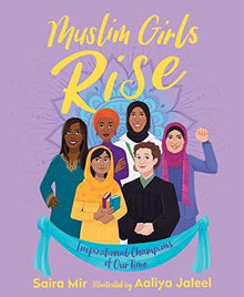 Muslim Girls Rise: Inspirational Champions of Our Time by Saira Mir, Aaliya Jaleel  (Illustrator) - Frugal Bookstore