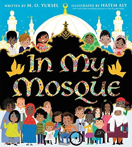 In My Mosque by M. O. Yuksel, Hatem Aly (Illustrator) - Frugal Bookstore