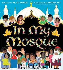 In My Mosque by M. O. Yuksel, Hatem Aly (Illustrator)