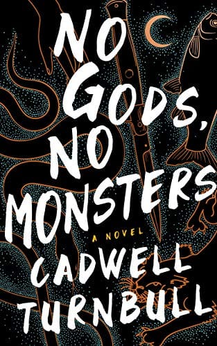 No Gods, No Monsters (The Convergence Saga, Book 1) by Cadwell Turnbull - Frugal Bookstore