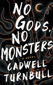 No Gods, No Monsters (The Convergence Saga, Book 1) by Cadwell Turnbull