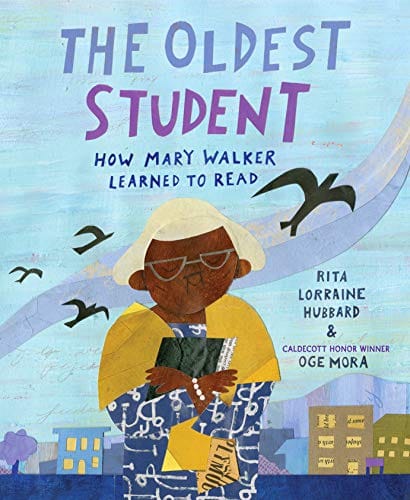 The Oldest Student: How Mary Walker Learned to Read by Rita Lorraine Hubbard, Oge Mora (Illustrator) - Frugal Bookstore