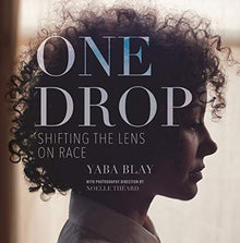 One Drop: Shifting the Lens on Race by Yaba Blay - Frugal Bookstore