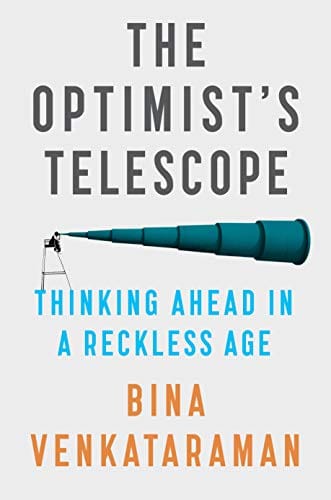 The Optimist's Telescope: Thinking Ahead in a Reckless Age by Bina Venkataraman - Frugal Bookstore