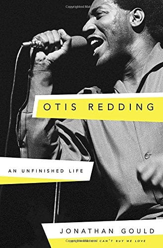 Otis Redding: An Unfinished Life by Jonathan Gould - Frugal Bookstore