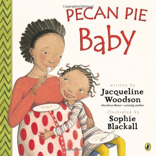 Pecan Pie Baby by Jacqueline Woodson, Sophie Blackall (Illustrator) - Frugal Bookstore