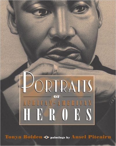 Portraits of African-American Heroes by Tonya Bolden , Ansel Pitcairn (Illustrator) - Frugal Bookstore