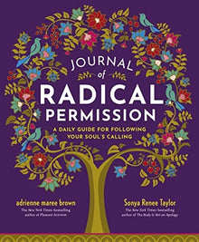 Journal of Radical Permission: A Daily Guide for Following Your Soul’s Calling Diary –by adrienne maree brown  (Author), Sonya Renee Taylor (Author) - Frugal Bookstore