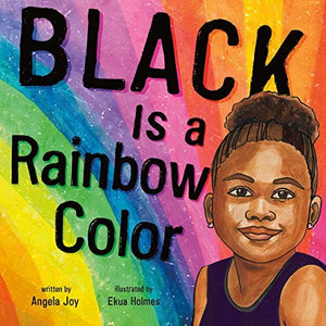 Black Is a Rainbow Color by Angela Joy, Ekua Holmes (Illustrator)