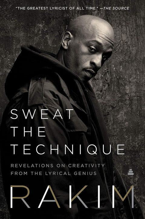 Sweat the Technique: Revelations on Creativity from the Lyrical Genius by Rakim - Frugal Bookstore