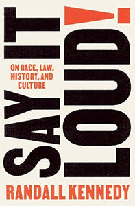 Say It Loud!: On Race, Law, History, and Culture by Randall Kennedy  (Author)