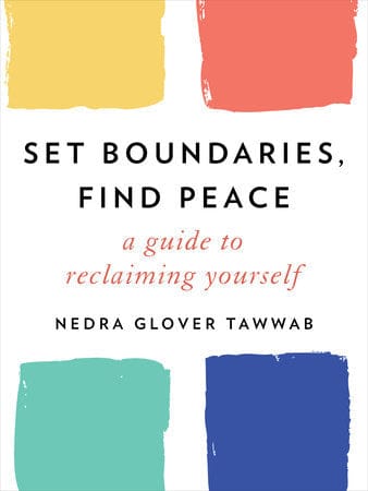 Set Boundaries, Find Peace: A Guide to Reclaiming Yourself by Nedra Glover Tawwab--ON ORDER-- - Frugal Bookstore