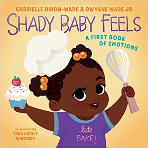 Shady Baby Feels: A First Book of Emotions by by Gabrielle Union , Dwyane Wade - Frugal Bookstore