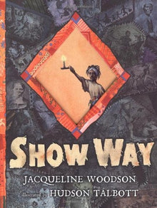 Show Way by Jacqueline Woodson, Hudson Talbott (Illustrator) - Frugal Bookstore