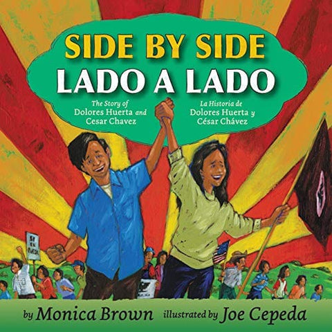 Side by Side/Lado a lado: The Story of Dolores Huerta and Cesar Chavez/La historia de Dolores Huerta y César Chávez (Bilingual English-Spanish) by Monica Brown (Author), Joe Cepeda (Illustrator)