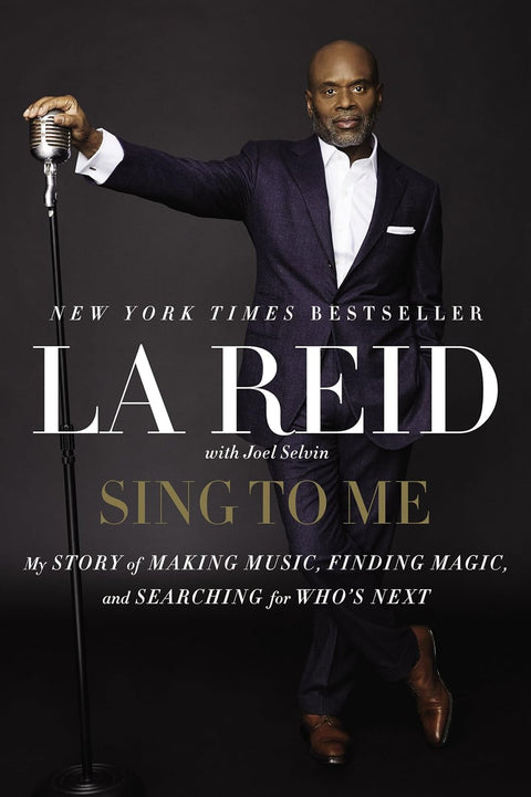 Sing to Me: My Story of Making Music, Finding Magic, and Searching for Who's Next by LA Reid - Frugal Bookstore