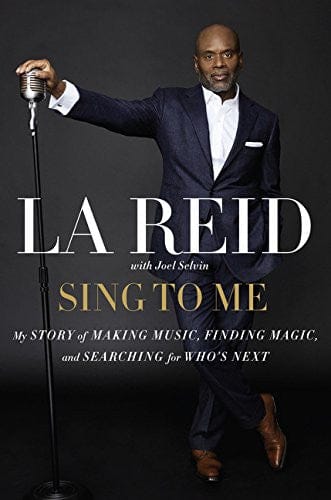 Sing to Me: My Story of Making Music, Finding Magic, and Searching for Who's Next by LA Reid - Frugal Bookstore