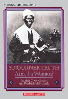 Sojourner Truth: Ain't I a Woman? by Patricia C. and Fredrick McKissack - Frugal Bookstore