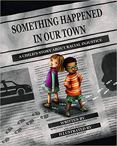 Something Happened in Our Town: A Child's Story About Racial Injustice by Marianne Celano, PhD, Marietta Collins, PhD, Ann Hazzard, PhD - Frugal Bookstore