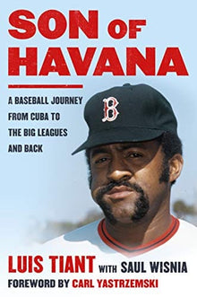 Son of Havana: A Baseball Journey from Cuba to the Big Leagues and Back by Luis Tiant, Saul Wisnia - Frugal Bookstore
