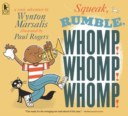 Squeak, Rumble, Whomp! Whomp! Whomp!: A Sonic Adventure Paperback – by Wynton Marsalis  (Author), Paul Rogers (Illustrator)