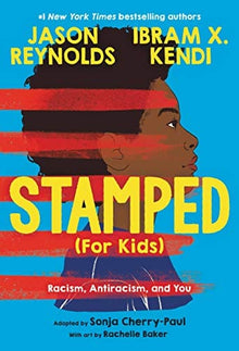 Stamped (For Kids): Racism, Antiracism, and You by Jason Reynolds, Dr. Ibram X. Kendi, Dr. Sonja Cherry-Paul, Rachelle Baker - Frugal Bookstore