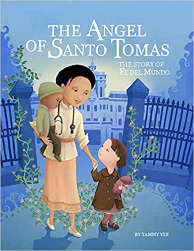 The Angel of Santo Tomas: The Story of Fe del Mundo by Tammy Yee - Frugal Bookstore
