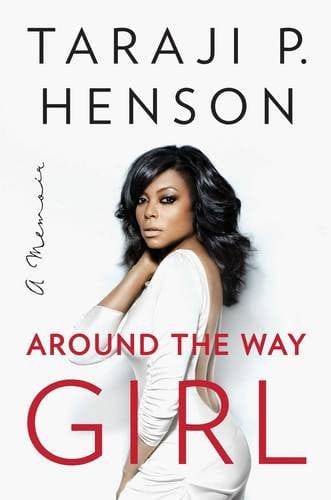 Around the Way Girl: A Memoir by Taraji P. Henson - Frugal Bookstore
