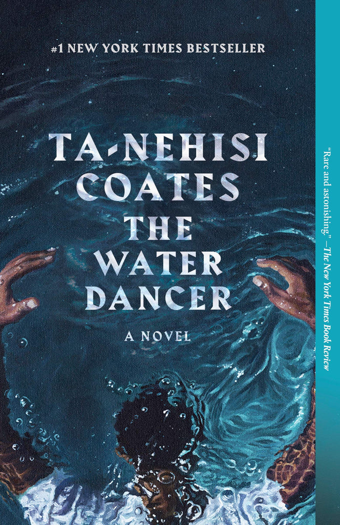 The Water Dancer: A Novel by Ta-Nehisi Coates - Frugal Bookstore