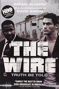 The Wire: Truth Be Told by Rafael Alvarez  (Author), David Simon (Introduction)