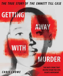 Getting Away with Murder: The True Story of the Emmett Till Case by Chris Crowe - Frugal Bookstore