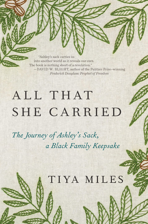 All That She Carried: The Journey of Ashley's Sack, a Black Family Keepsake by Tiya Miles - Frugal Bookstore
