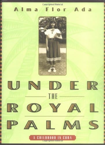 Under the Royal Palms: A Childhood in Cuba by Alma Flor Ada  (Author) - Frugal Bookstore
