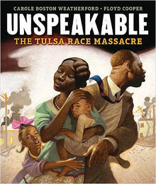 Unspeakable: The Tulsa Race Massacre by Carole Boston Weatherford, Floyd Cooper (Illustrator) - Frugal Bookstore