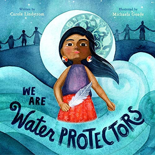 We Are Water Protectors  by Carole Lindstrom - Frugal Bookstore