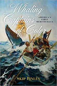 Whaling Captains of Color: America's First Meritocracy by Skip Finley - Frugal Bookstore