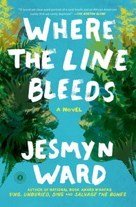 Where the Line Bleeds: A Novel by Jesmyn Ward
