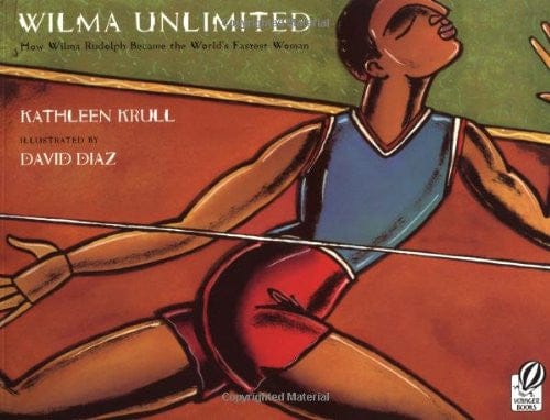 Wilma Unlimited: How Wilma Rudolph Became the World's Fastest Woman by Kathleen Krull, David Diaz (Illustrator) - Frugal Bookstore