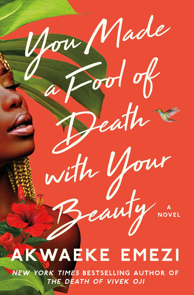 You Made a Fool of Death with Your Beauty: A Novel by Akwaeke Emezi - Frugal Bookstore