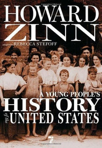 A Young People's History of the United States: Columbus to the War on Terror by Howard Zinn
